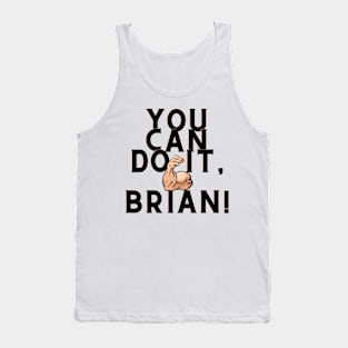 You can do it, Brian Tank Top